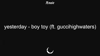 yesterday - boy toy (ft. guccihighwaters) - leg
