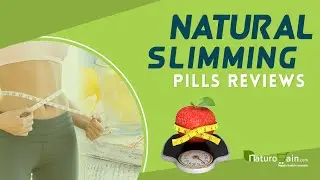 Natural Slimming Pills Reviews - Truth about Weight Loss Supplements to Lose Weight