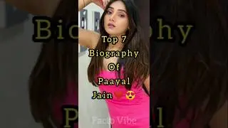 Top 7 Biography Of Paayal Jain❤️😍|| Facto Vibe|| #shorts #paayaljain