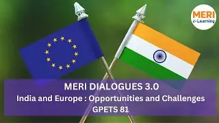 MERI Dialogues 3.0 India and Europe : Opportunities and Challenges | GPETS 82