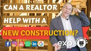 Can a Realtor Help With a New Construction?