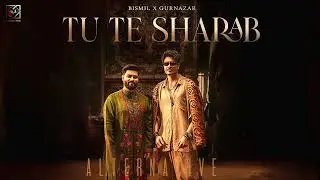 Tu Te Sharab (Official Audio Music ): Bismil & Gurnazar | Alternative