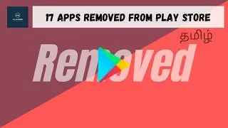 17 Apps Removed From Play Store!!
