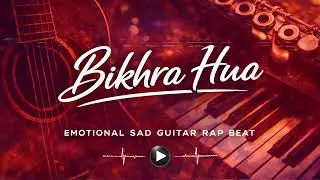 Bikhra Hua &ndash; Emotional Sad Guitar Type Beat | 95 BPM | D Minor | Rap / Singing Beat