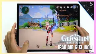 iPad Air 6 13 inch Genshin Impact Gaming test | Apple M2
