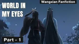 World in my eyes - Wangxian FF |Part 1| Hindi Explanation |
