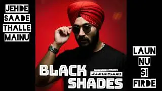 Black Shades | Full Song| @JujharSaab | New punjabi Songs 2025 | Latest punjabi Songs 2025 |Rap song