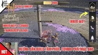 Where Winds Meet | Hướng dẫn build T&acirc;m Ph&aacute;p & Combo ĐẠI ĐAO - Inner Way & Combo Thundercry Blade