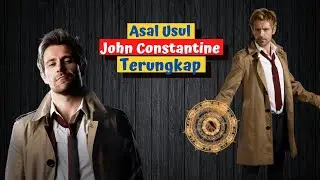 ASAL USUL KEKUATAN JOHN CONSTANTINE & LATAR BELAKANGNYA!
