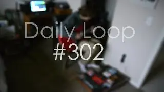 Daily Loop #302