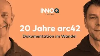 20 Jahre arc42: Dokumentation im Wandel | INNOQ Podcast | Folge 177