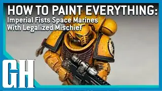How to Paint Everything: Imperial Fists Space Marines, with Legalized Mischief