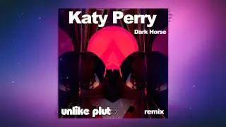 Katy Perry - Dark Horse (Unlike Pluto Remix)