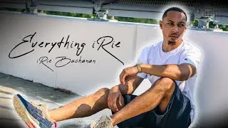 iRIE BUCHANAN - Everything iRIE (Music Video)