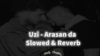 Uzi - Arasan Da  (𝐒𝐥𝐨𝐰𝐞𝐝 & 𝐑𝐞𝐯𝐞𝐫𝐛)
