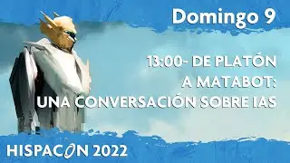De Plat&oacute;n a Matabot - Una conversaci&oacute;n sobre IAs