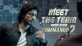 Meet The Team | Commando 2 | Movie Scene | Vidyut Jammwal, Adah Sharma, Esha Gupta | Deven Bhojani