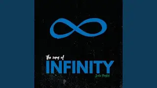 The Song of Infinity