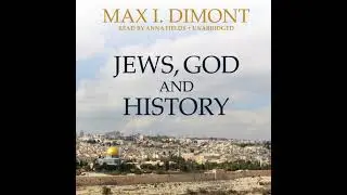 Jews, God, and History Audiobook by Max I. Dimont