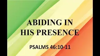 Abiding in His Presence - Psalms 46:10-11  (Tagalog preaching)