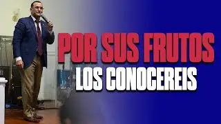 Por Sus Frutos Los Conoceréis || Pastor General David Gutierrez