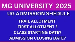 MG UNIVERSITY 2025 UG ADMISSION TRAL ALLOTMENT മുതൽ ADMISSION CLOSING DATE വരെ