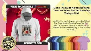 Good The Dude Abides Bowling Team We Don&rsquo;t Roll On Shabbos Vintage Shirt