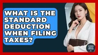 What Is The Standard Deduction When Filing Taxes? - Avoiding Common Legal Mistakes