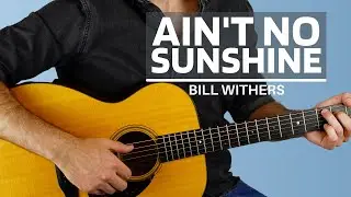 Ain't No Sunshine (Bill Withers) - Beginner Guitar Lesson