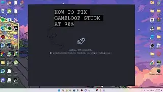 How to fix GameLoop stuck at 98% Only 1 minute fix