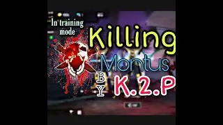 In Training Mode ||Killing Montus By K.2.P||Thank