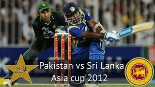 PAKISTAN VS SRI LANKA | ASIA CUP 2012 | MATCH HIGHLIGHTS