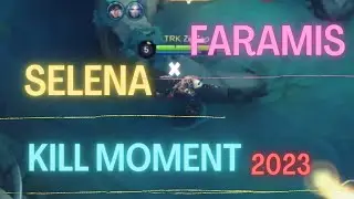 SELENA &times; FARAMIS MOMENT KILL 2023 | MOBILE LEGENDS
