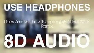 Hans Zimmer - Time (Inception) (AK SHADOW LK Remix) [8D AUIDO] AllInOneRemix by Anuk Epitawala