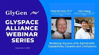 Kelley Moremen & Chin Huang - Modeling Glycans with AlphaFold3: Capabilities, Caveats & Limitations