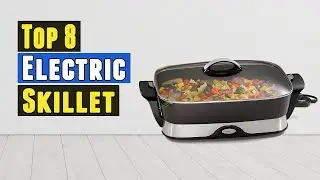 Top 8 Best Electric Skillet 2021