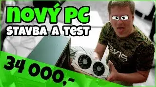 Co utáhne PC za 34 000,-? (stavba a test)