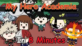 Badly Explaining the ENTIRE My Hero Academia in 8 Minutes