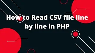 How to Read CSV file line by line in PHP