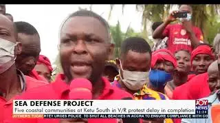 Five coastal communities at Ketu South in V/R protest delay in completion - Joy News Today (1-4-21)