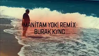 MANİTAM YOK REMİX!! [burak kync] [&ccedil;olak rmx]