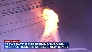 Crews battle fire burning through multiple homes in Roselle, New Jersey