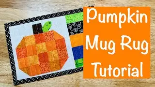 Мастер-класс по изготовлению коврика-кружки из тыквы (ежемесячный курс Magic Sew-A-Long)