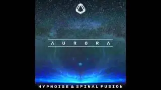 Hypnoise & Spinal Fusion - Aurora (Maharetta Records)