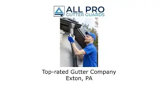 Top rated Gutter Company Exton, PA - All Pro Gutter Guards