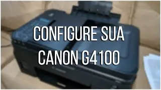 Configurando sua Canon G4100 / Smartphone,Wifi,Windows,ADF,etc