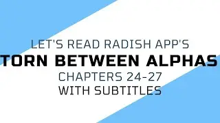 Let's Read Radish App's: Torn Between Alphas, chapters 24-27