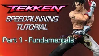 Tekken Speedrunning Tutorial - Part 1: Fundamentals