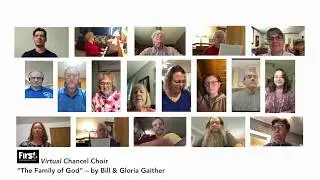 FUMC Virtual Chancel Choir: The Family of God, by Bill & Gloria Gaither