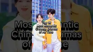 Top 10 Most romantic Chinese dramas of All Time #cdrama #viralvideo